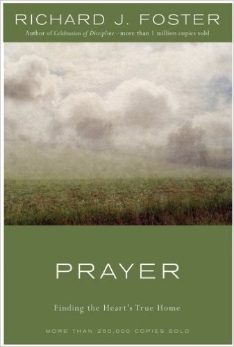 Richard Foster's "Prayer" is a timeless classic that every Christian should refer to all throughout life (Photo via Amazon)